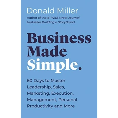 Bild av Business Made Simple: 60 Days to Master Leadership, Sales, Marketing, Execution, Management, Personal Productivity and More
