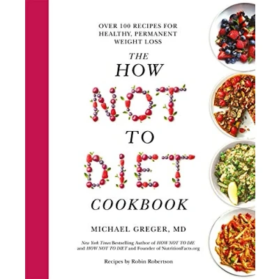 Bild av The How Not to Diet Cookbook: Over 100 Recipes for Healthy, Permanent Weight Loss