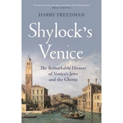 Bild av Shylock&#039;s Venice: the Remarkable History of Venice&#039;s Jews and Ghetto