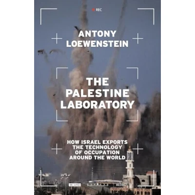 Bild av the Palestine Laboratory: How Israel Exports Technology of Occupation Around World