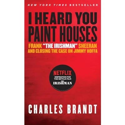 Bild av I Heard You Paint Houses: Frank &quot;The Irishman&quot; Sheeran &amp; Closing the Case on Jimmy Hoffa