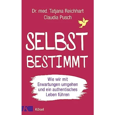 Bild av Selbstbestimmt: Wie wir mit Erwartungen umgehen und ein authentisches Leben führen
