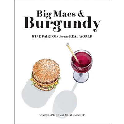 Bild av Big Macs &amp; Burgundy: Wine Pairings for the Real World