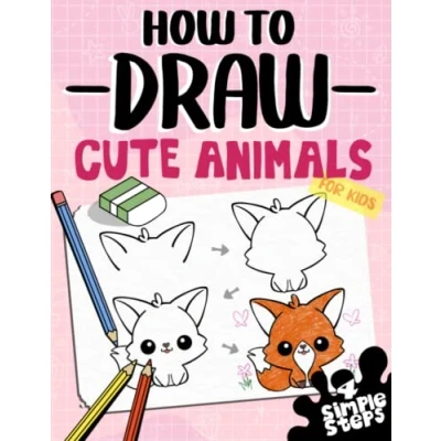 Bild av How To Draw Cute Animals For Kids: Learn Dogs, Cats And more In 4 Simple Steps With This Beginner Friendly Step By Drawing Book