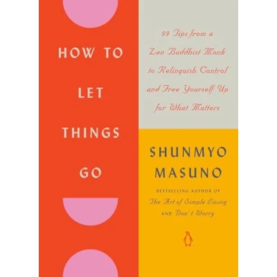 Bild av How to Let Things Go: 99 Tips from a Zen Buddhist Monk Relinquish Control and Free Yourself Up for What Matters