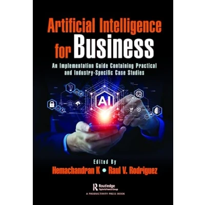 Bild av Artificial Intelligence for Business: An Implementation Guide Containing Practical and Industry Specific Case Studies
