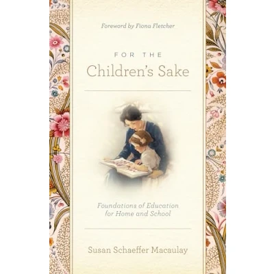 Bild av for the Children&#039;s Sake: Foundations of Education Home and School