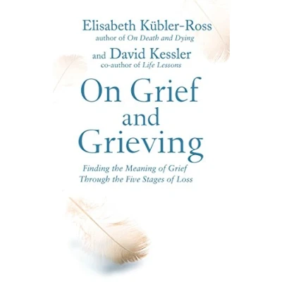 Bild av On Grief and Grieving: Finding the Meaning of Through Five Stages Loss