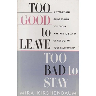 Bild av Too Good to Leave, Bad Stay: A Step by Guide Help You Decide Whether Stay in or Get Out of Your Relationship