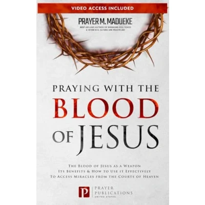 Bild av Praying with the Blood of Jesus: Jesus as a Weapon, Its Benefits &amp; How to Use it Effectively Access Miracles from Courts Heaven