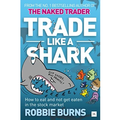 Bild av Trade Like a Shark: the Naked Trader on How to Eat and Not Get Eaten in Stock Market