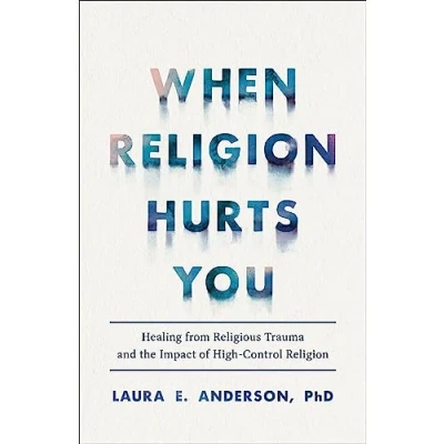 Bild av When Religion Hurts You Healing from Religious Trauma and the Impact of HighControl