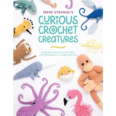 Bild av Irene Strange&#039;s Curious Crochet Creatures: Amazing Amigurumi Patterns for Wonderfully Weird Animals