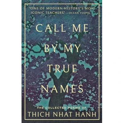 Bild av Call Me By My True Names: The Collected Poems of Thich Nhat Hanh