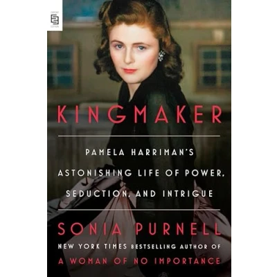 Bild av Kingmaker: Pamela Harriman&#039;s Astonishing Life of Power, Seduction, and Intrigue