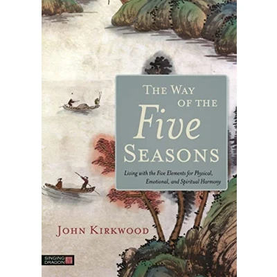 Bild av the Way of Five Seasons: Living with Elements for Physical, Emotional, and Spiritual Harmony