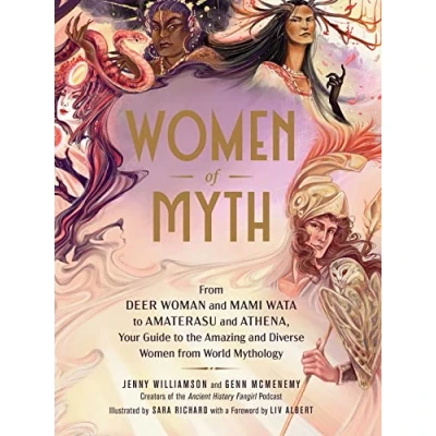 Bild av Women of Myth: from Deer Woman and Mami Wata to Amaterasu Athena, Your Guide the Amazing Diverse World Mythology