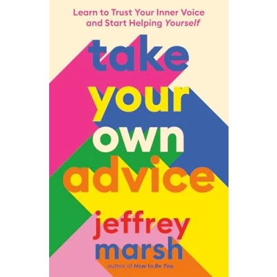 Bild av Take Your Own Advice: Learn to Trust Inner Voice and Start Helping Yourself
