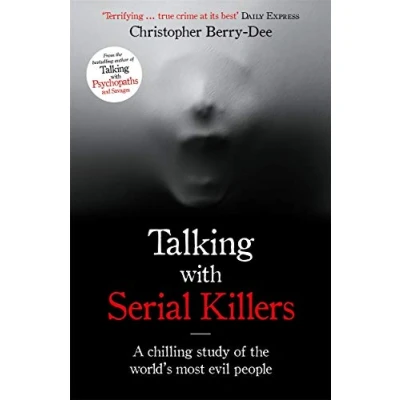 Bild av Talking with Serial Killers: A chilling study of the world&#039;s most evil people