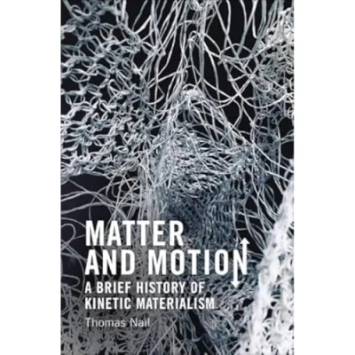Bild av Matter and Motion: A Brief History of Kinetic Materialism