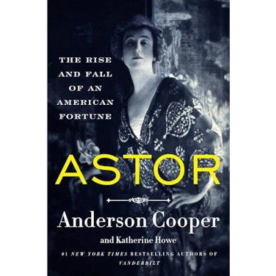 Bild av Astor: The Rise and Fall of an American Fortune