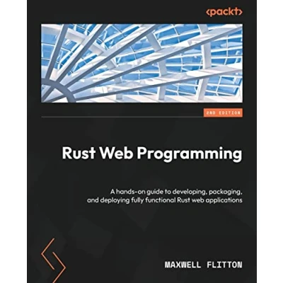 Bild av Rust web Programming Second Edition: A hands on guide to developing, packaging, and deploying fully functional applications