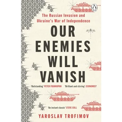 Bild av Our Enemies Will Vanish: From Pulitzer Prize Finalist and Ukrainian Journalist