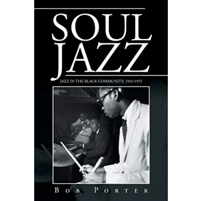 Bild av Soul Jazz: Jazz in the Black Community, 1945 1975