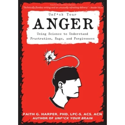 Bild av Unfuck Your Anger: Using Science to Understand Frustration, Rage, and Forgiveness