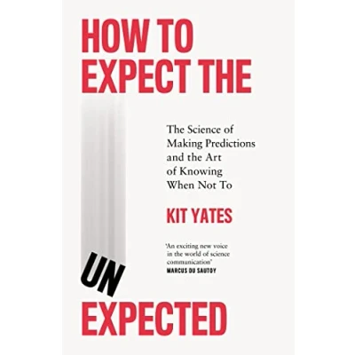 Bild av How To Expect the Unexpected: Science of Making Predictions and Art Knowing When Not