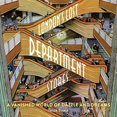 Bild av London&#039;s Lost Department Stores: A Vanished World of Dazzle and Dreams