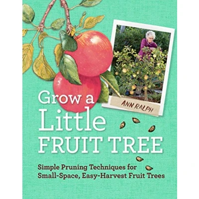 Bild av Grow a Little Fruit Tree: Simple Pruning Techniques for Small Space, Easy Harvest Trees
