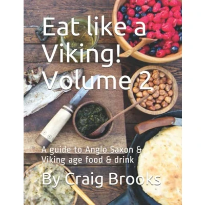 Bild av Eat like A Viking! Volume 2: guide to Anglo Saxon &amp; Viking age food drink