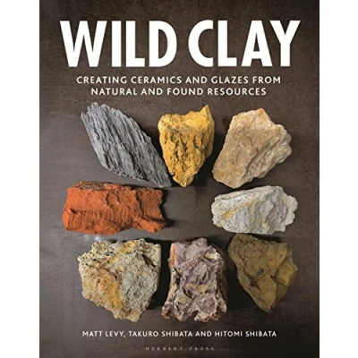 Bild av Wild Clay: Creating Ceramics and Glazes from Natural Found Resources