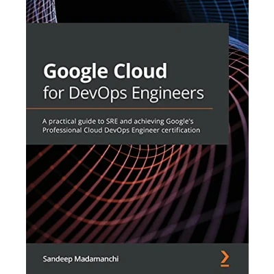 Bild av Google Cloud for DevOps Engineers: A practical guide to SRE and achieving Google&#039;s Professional Engineer certification