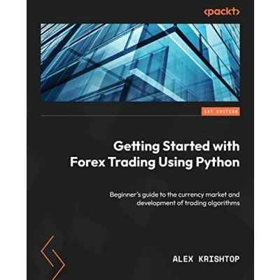 Bild av Getting Started with Forex trading Using Python: Beginner&#039;s guide to the currency market and development of algorithms