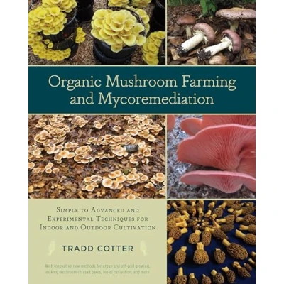 Bild av Organic Mushroom Farming and Mycoremediation: Simple to Advanced Experimental Techniques for Indoor Outdoor Cultivation