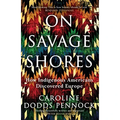 Bild av On Savage Shores: How Indigenous Americans Discovered Europe