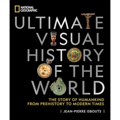 Bild av National Geographic Ultimate Visual History of The World: Story Humankind From Prehistory to Modern Times