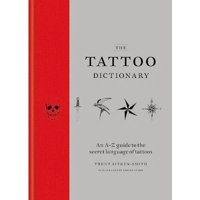 Bild av the Tattoo Dictionary /anglais: An A Z guide to secret language of tattoos