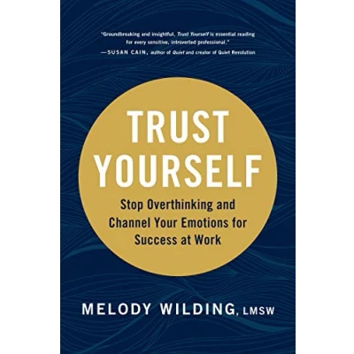 Bild av Trust Yourself: Stop Overthinking and Channel Your Emotions for Success at Work