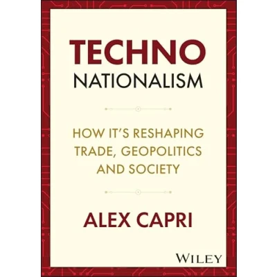 Bild av Techno Nationalism: How It&#039;s Reshaping Trade, Geopolitics and Society
