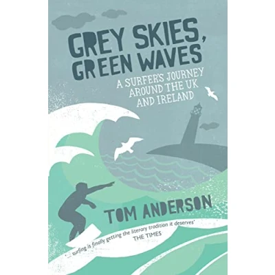 Bild av Grey Skies, Green Waves: A Surfer&#039;s Journey Around the UK and Ireland