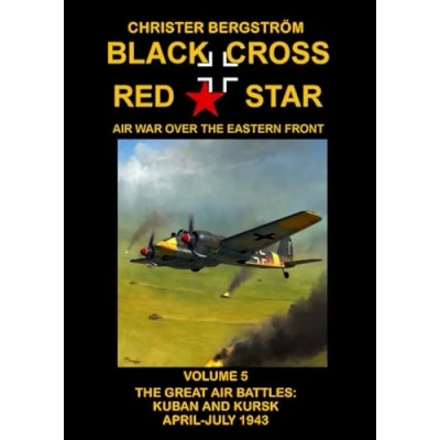 Bild av Black Cross Red Star Air War Over The Eastern Front: Volume 5 Great Battles: Kuban and Kursk April July 1943