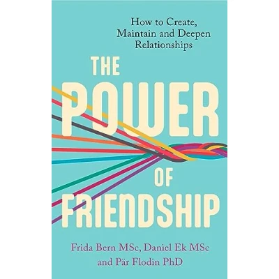 Bild av The Power of Friendship: How to Create, Maintain and Deepen Relationships