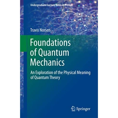 Bild av Foundations of Quantum Mechanics: An Exploration the Physical Meaning Theory