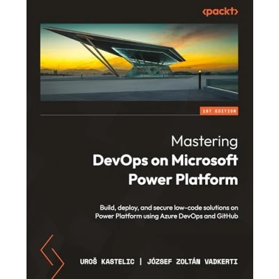 Bild av Mastering DevOps on Microsoft Power Platform: Build, deploy, and secure low code solutions Platform using Azure GitHub
