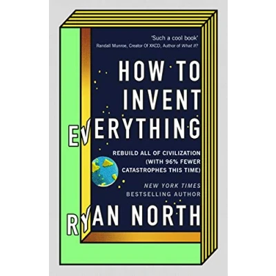 Bild av How to Invent Everything: Rebuild All of Civilization (with 96% fewer catastrophes this time)