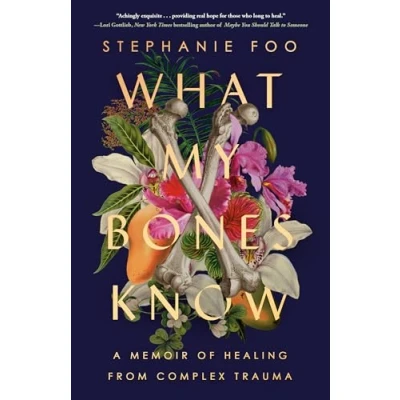 Bild av What My Bones Know: A Memoir of Healing from Complex Trauma