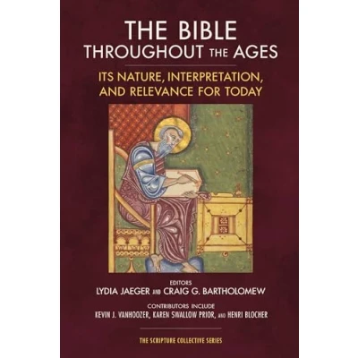 Bild av the Bible throughout Ages: Its Nature, Interpretation, and Relevance for Today